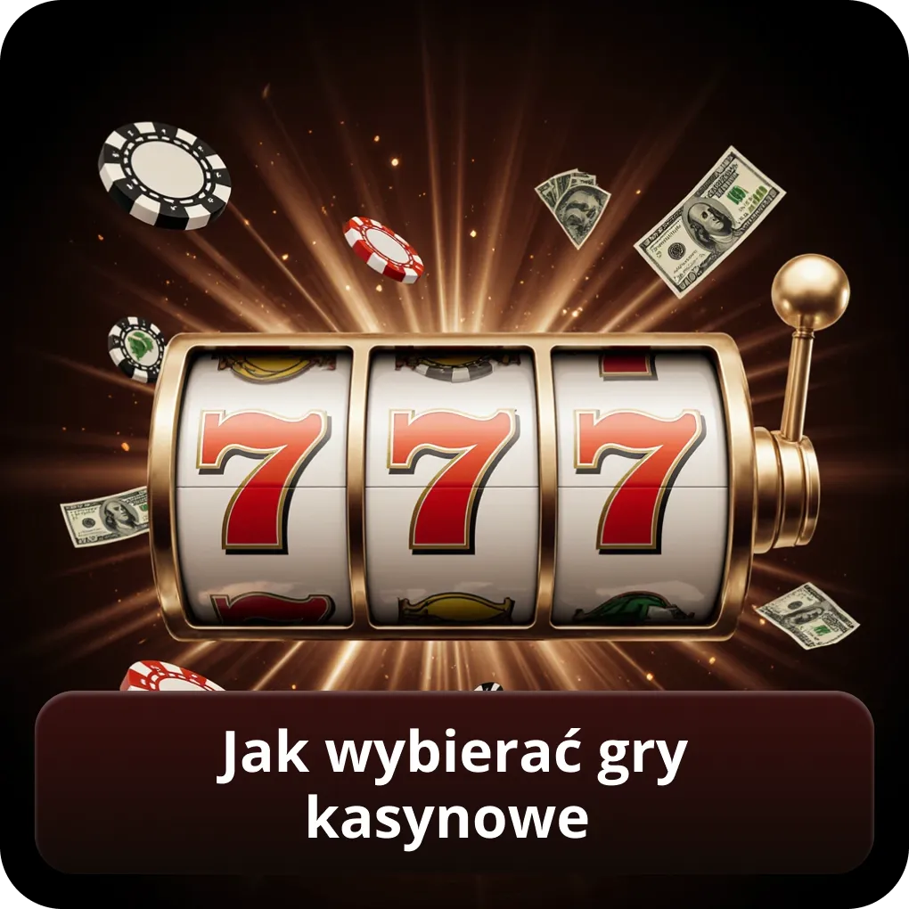 Jak wybierać gry kasynowe