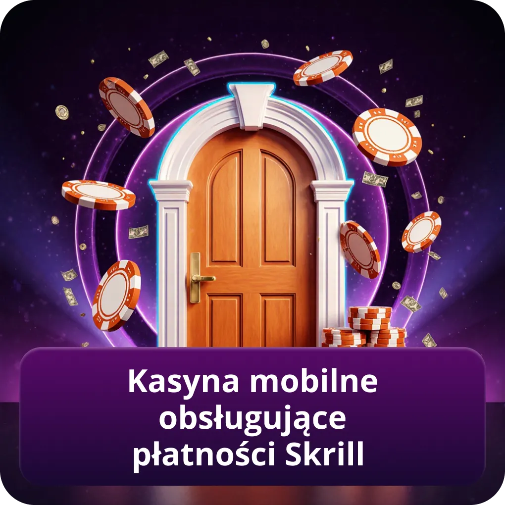 Mobilne kasyna online z obsługą płatności Skrill